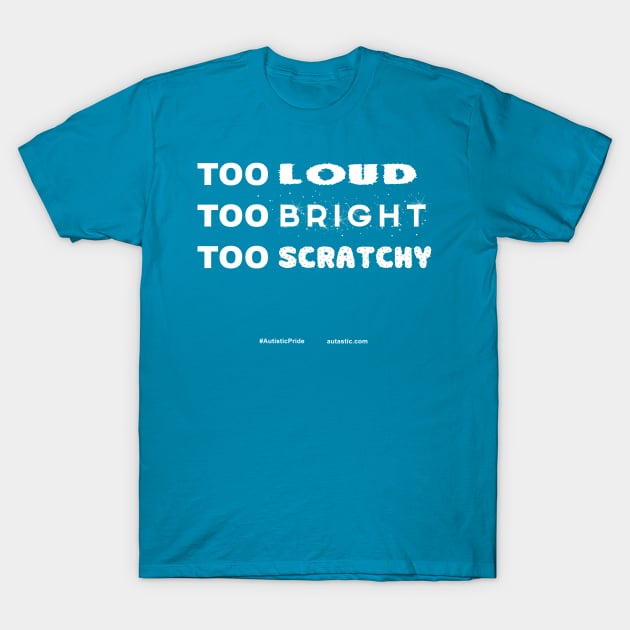 Too Everything T-Shirt by The Autastic TeePublic Shop